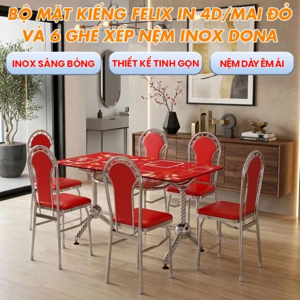 Bộ Mặt kiếng Felix In 4D/Mai Đỏ + 6 Ghế Xếp Nệm Inox DONA